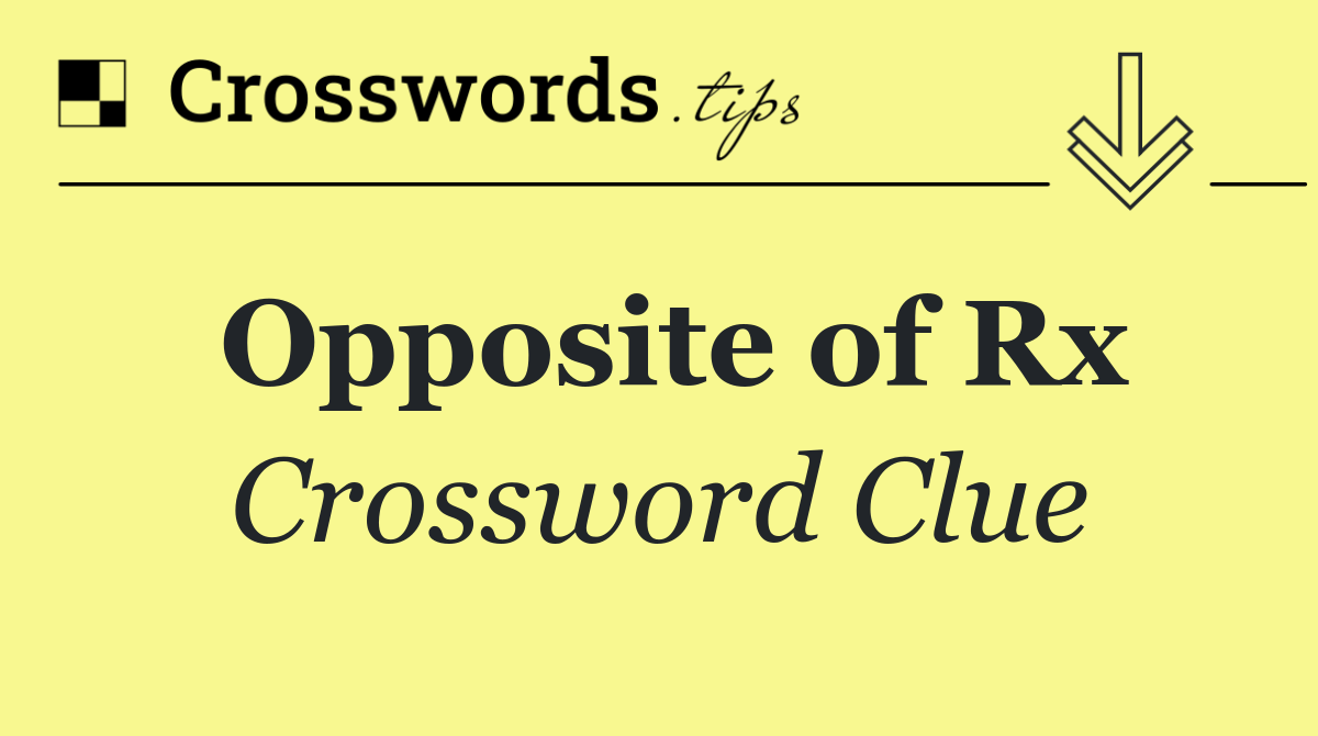 Opposite of Rx