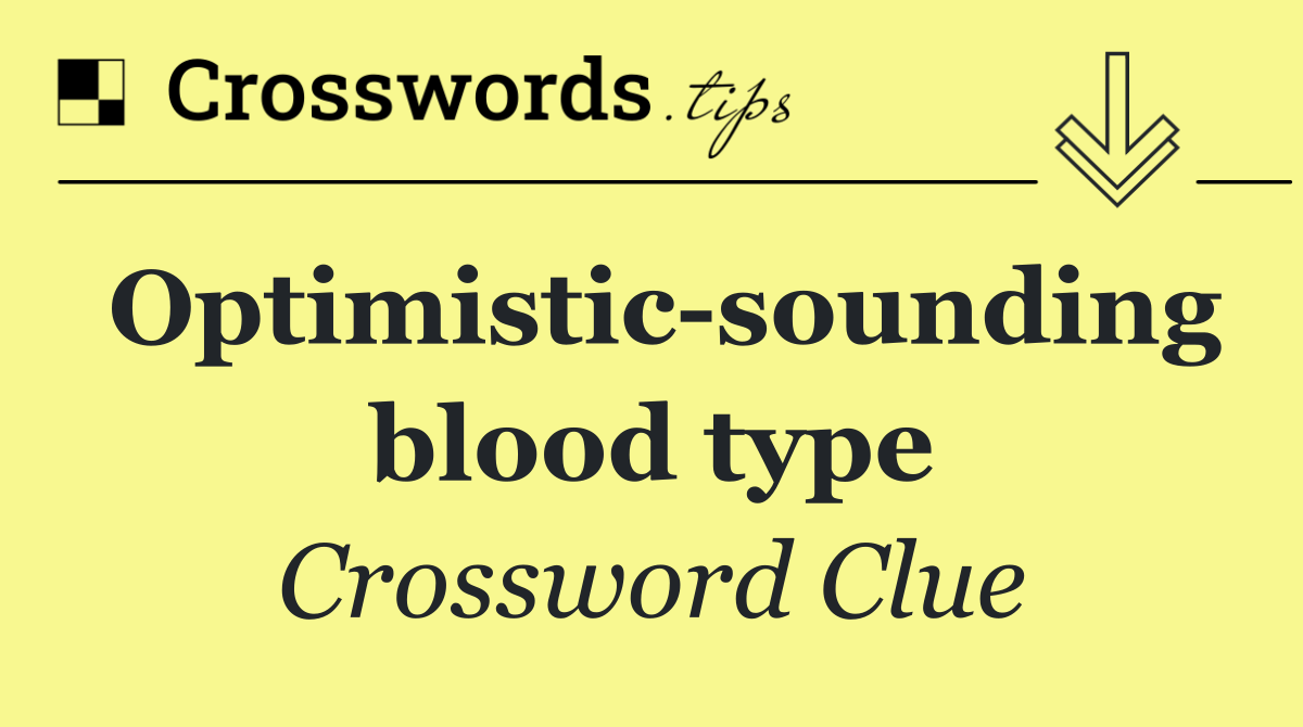 Optimistic sounding blood type