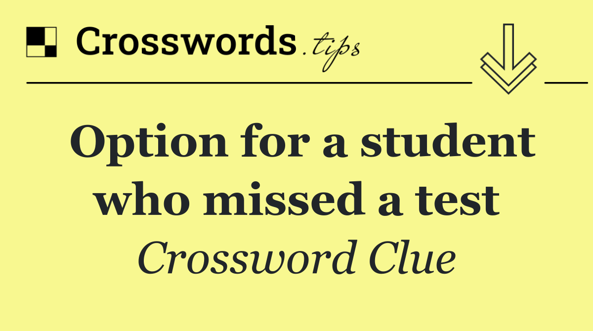 Option for a student who missed a test