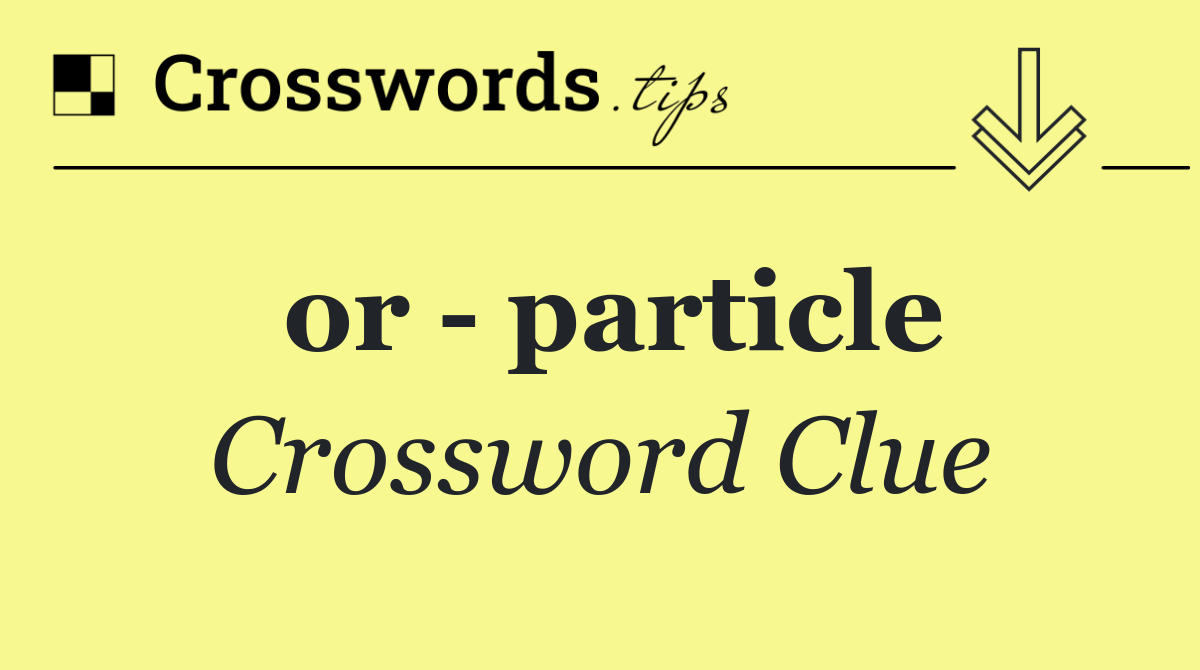 or   particle