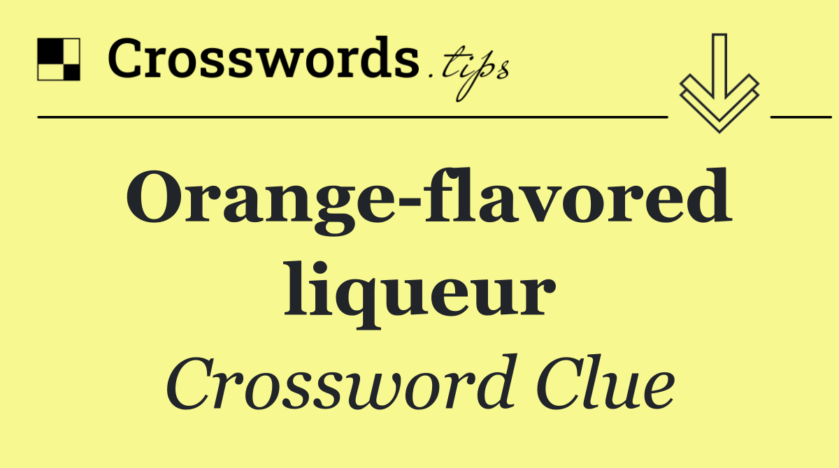Orange flavored liqueur