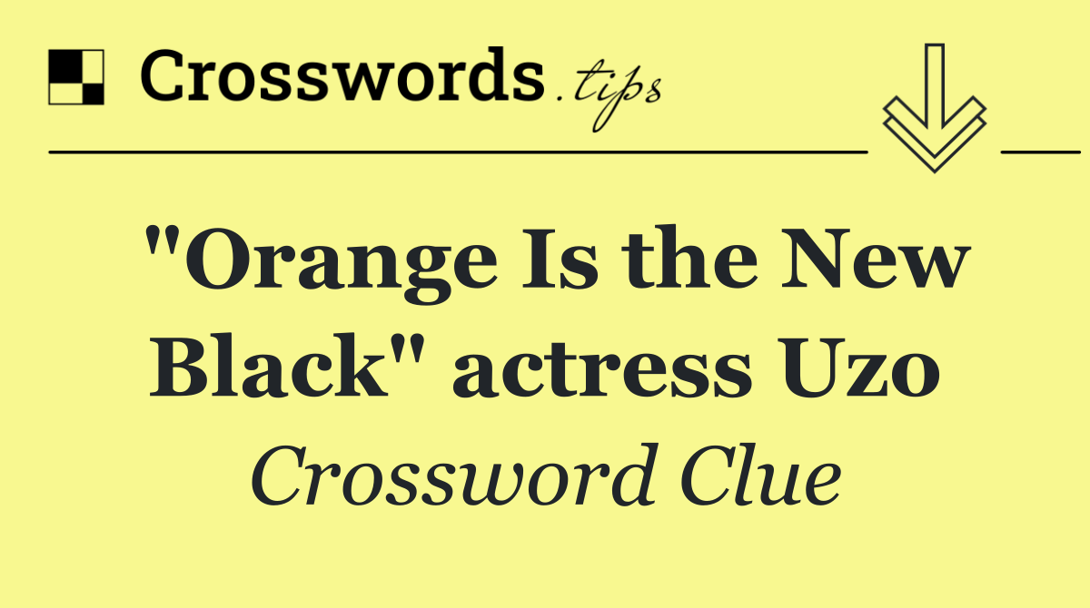 "Orange Is the New Black" actress Uzo
