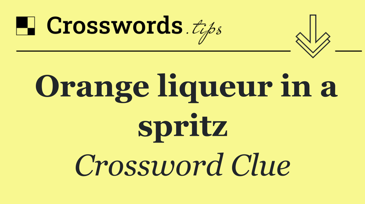 Orange liqueur in a spritz