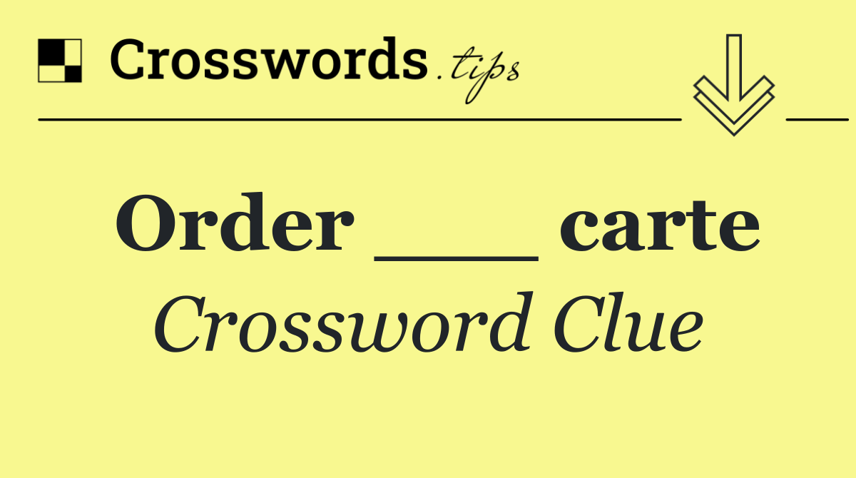 Order ___ carte