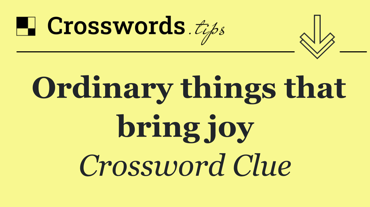 Ordinary things that bring joy