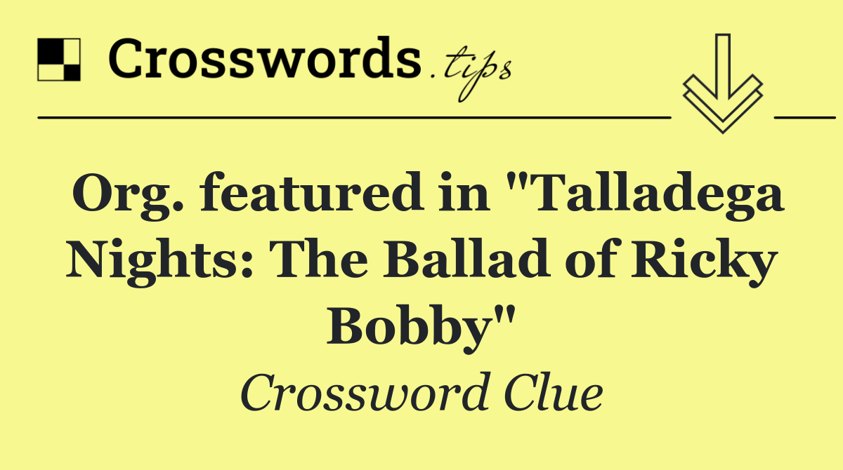 Org. featured in "Talladega Nights: The Ballad of Ricky Bobby"