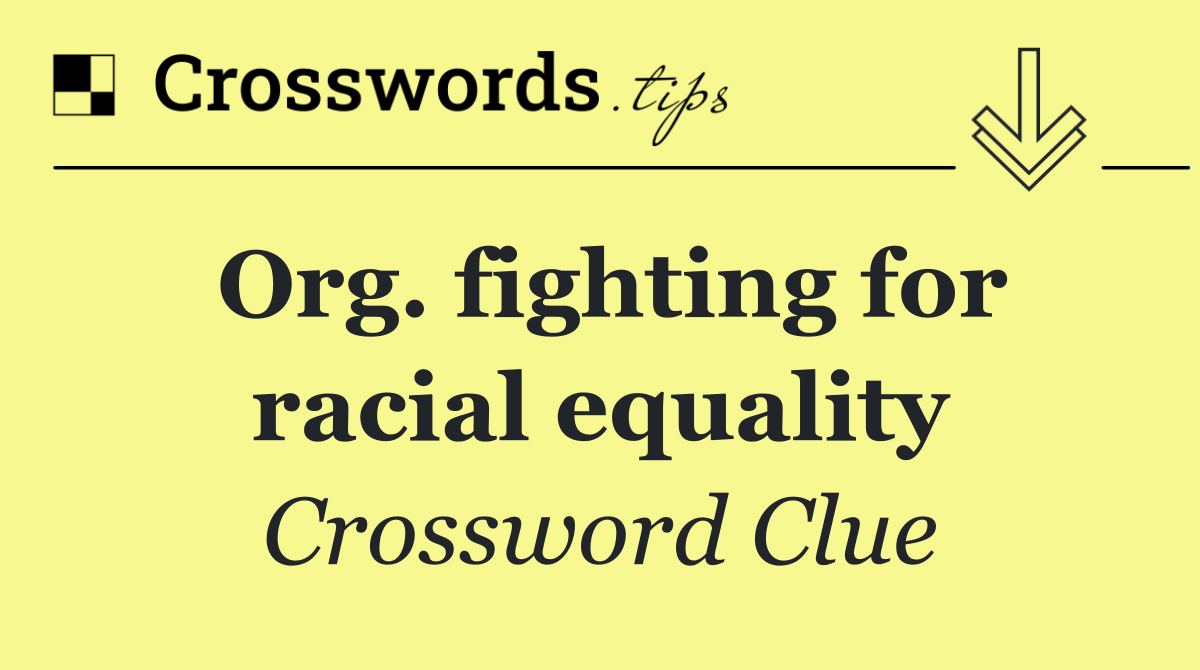 Org. fighting for racial equality