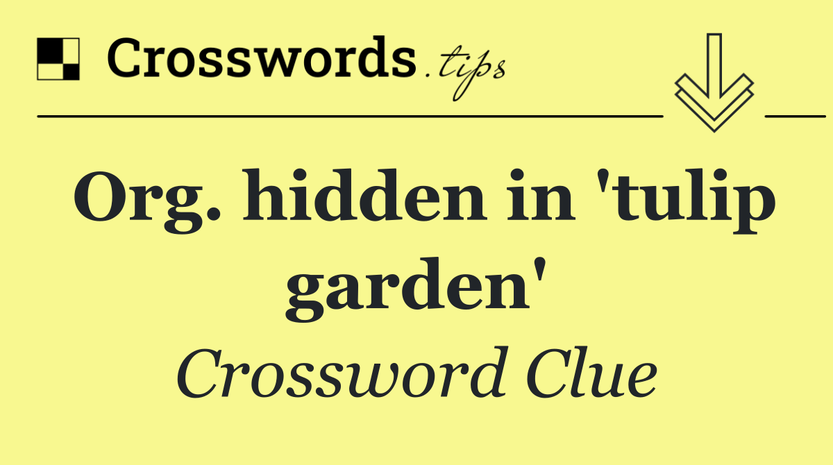 Org. hidden in 'tulip garden'
