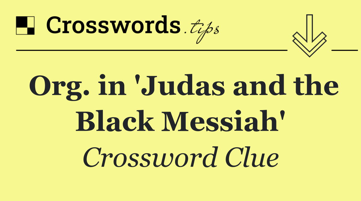 Org. in 'Judas and the Black Messiah'