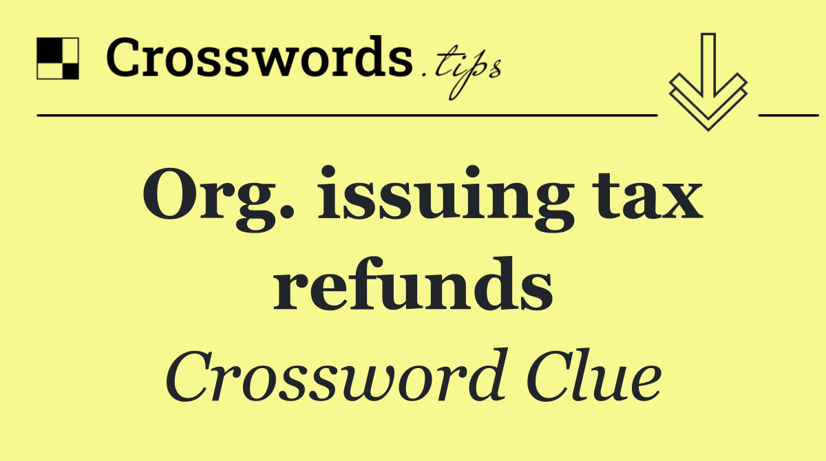 Org. issuing tax refunds