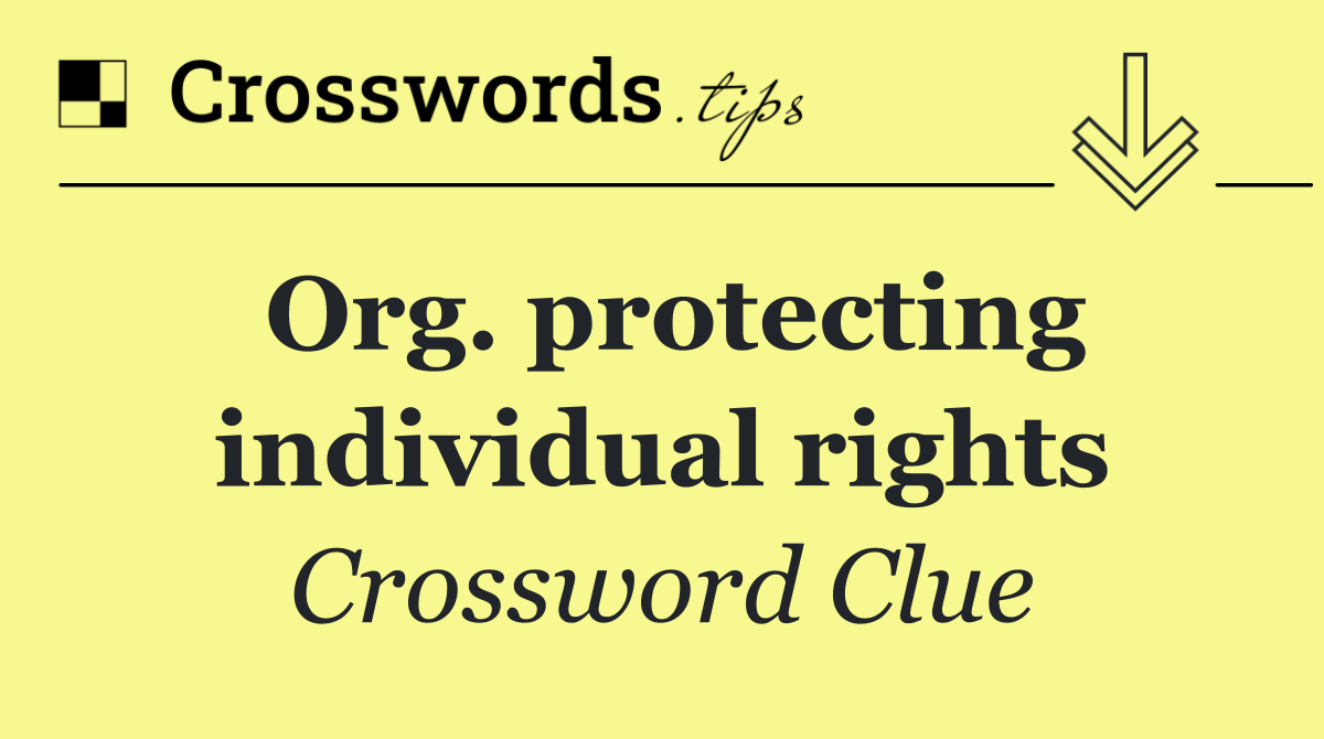 Org. protecting individual rights