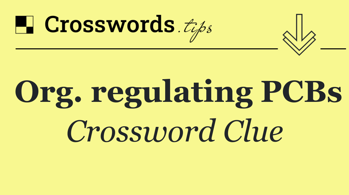 Org. regulating PCBs