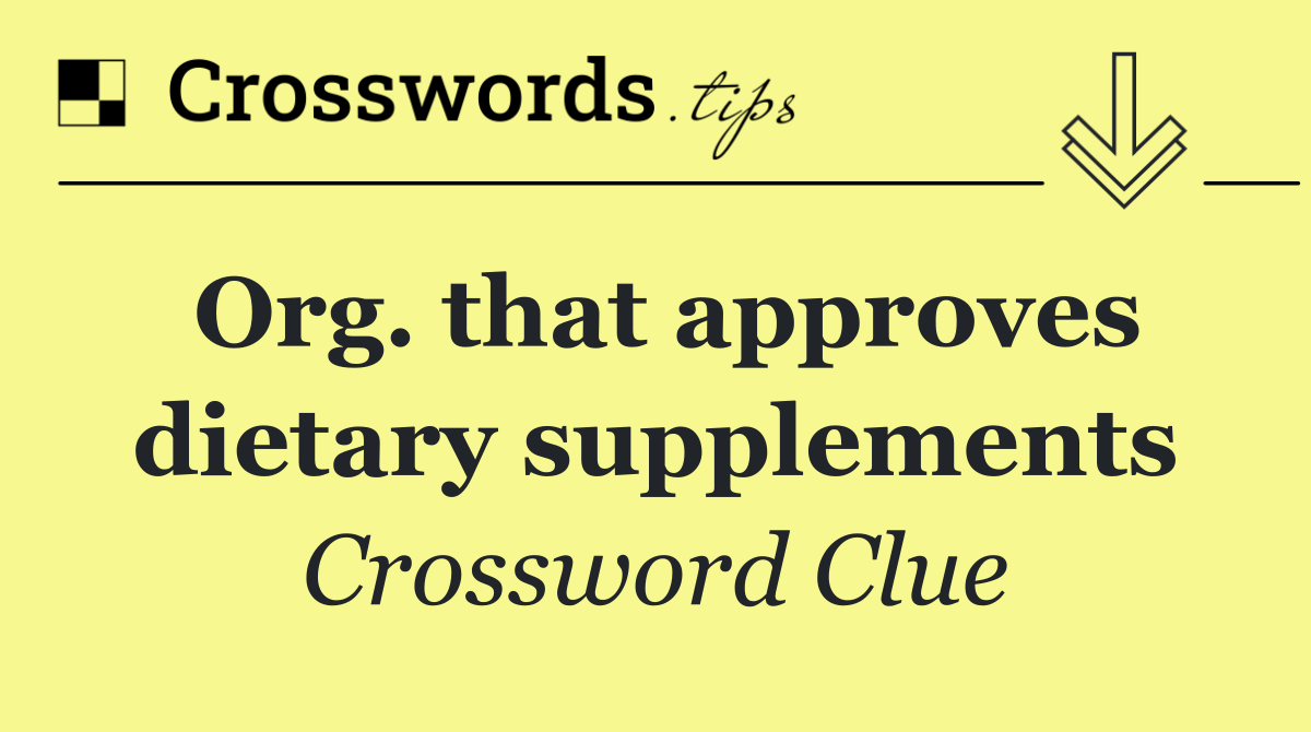 Org. that approves dietary supplements