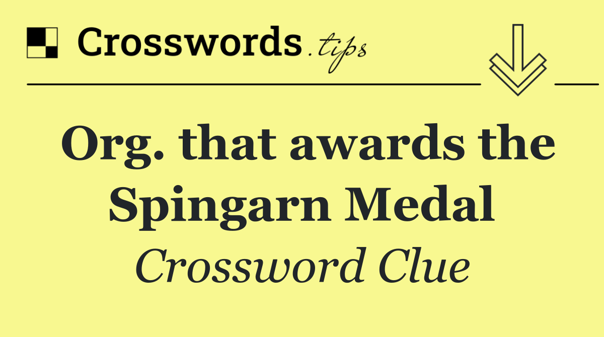 Org. that awards the Spingarn Medal