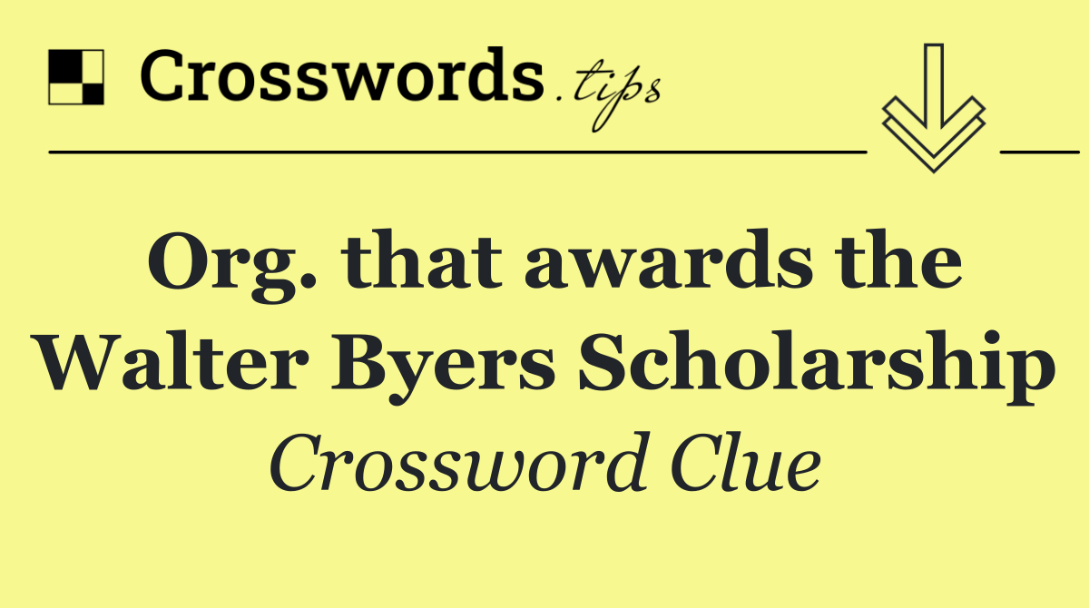 Org. that awards the Walter Byers Scholarship