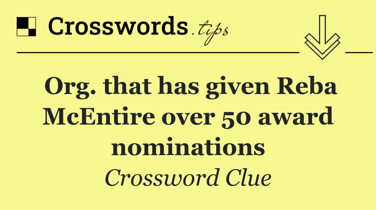 Org. that has given Reba McEntire over 50 award nominations