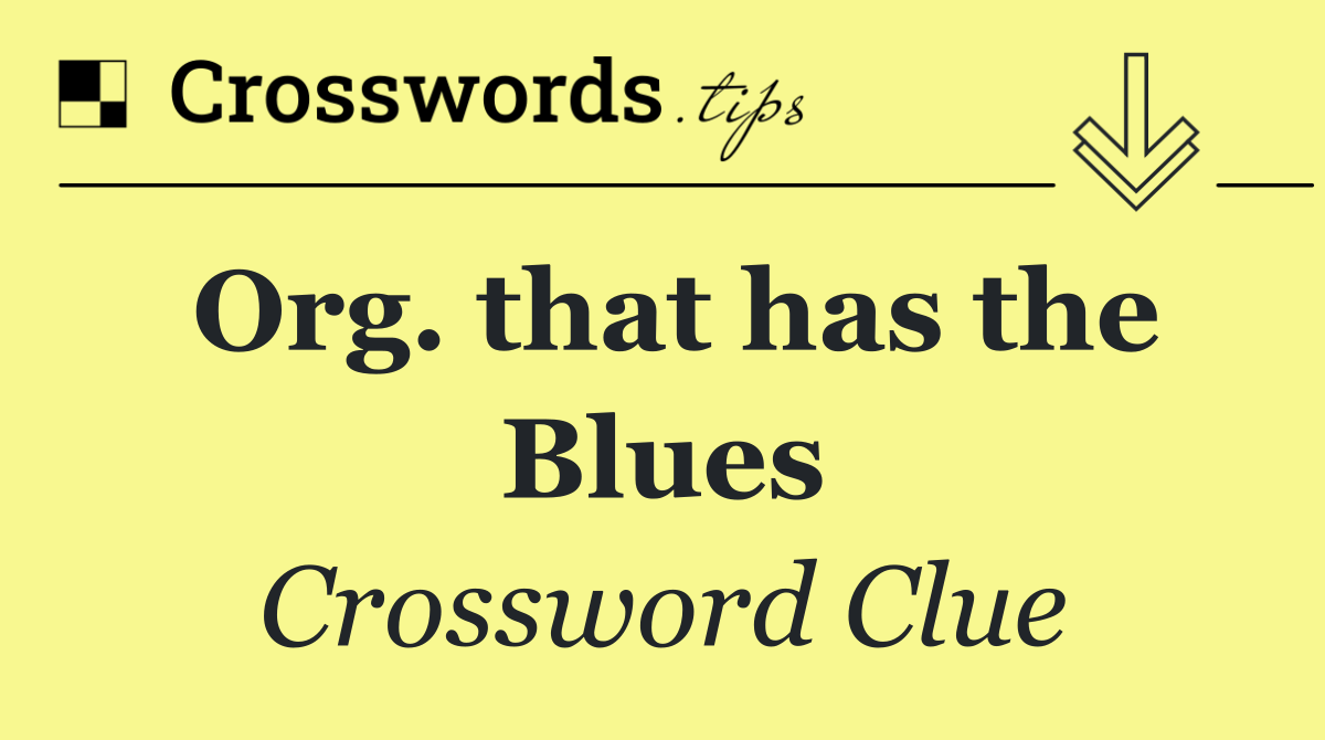 Org. that has the Blues