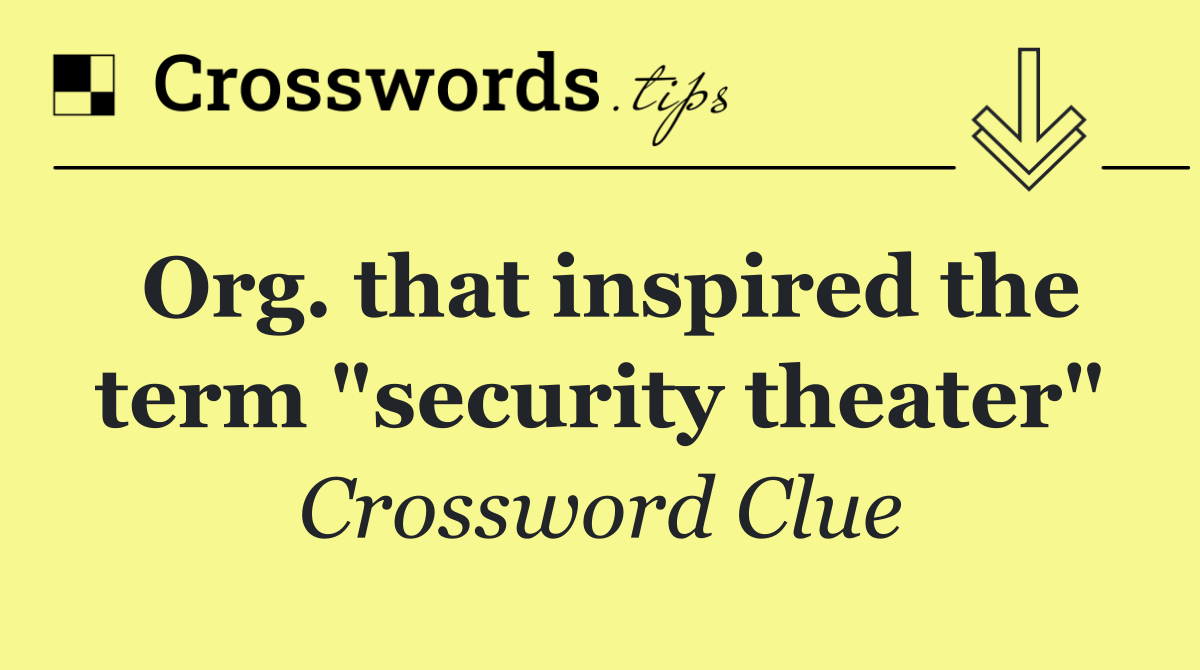 Org. that inspired the term "security theater"