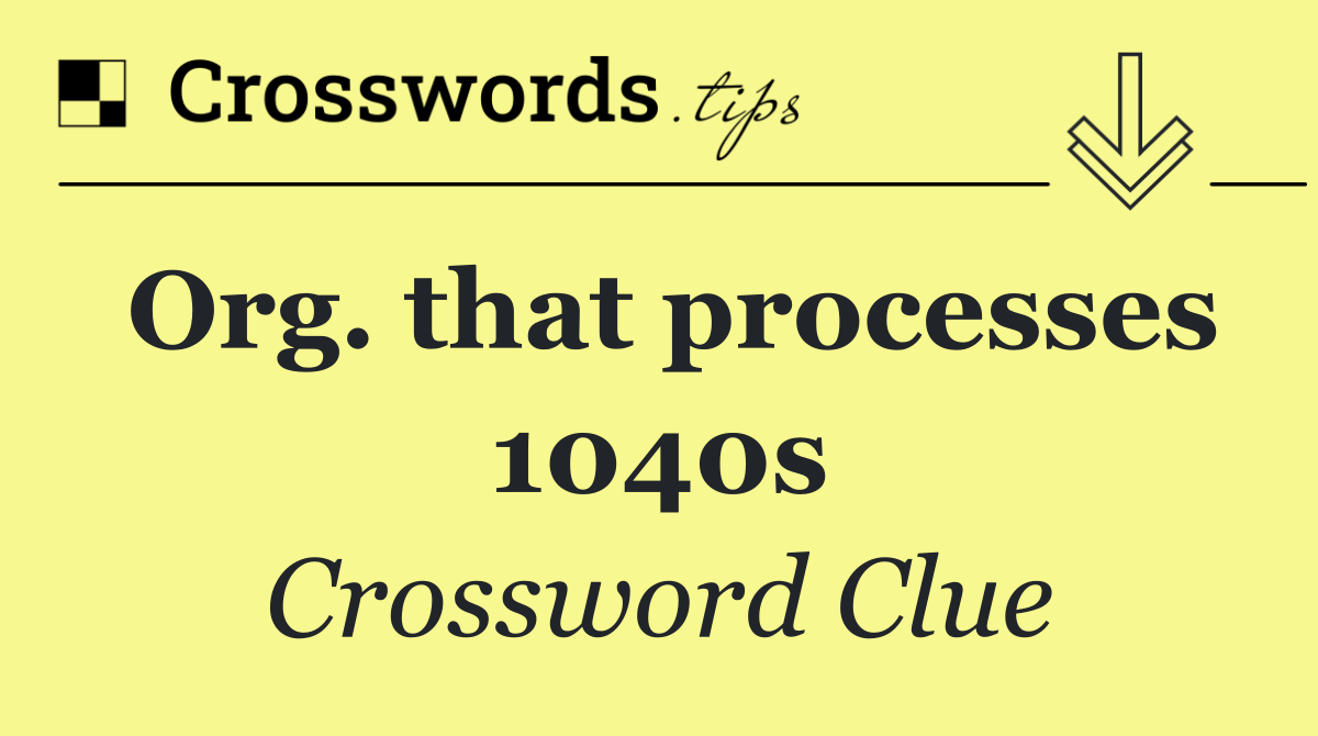 Org. that processes 1040s