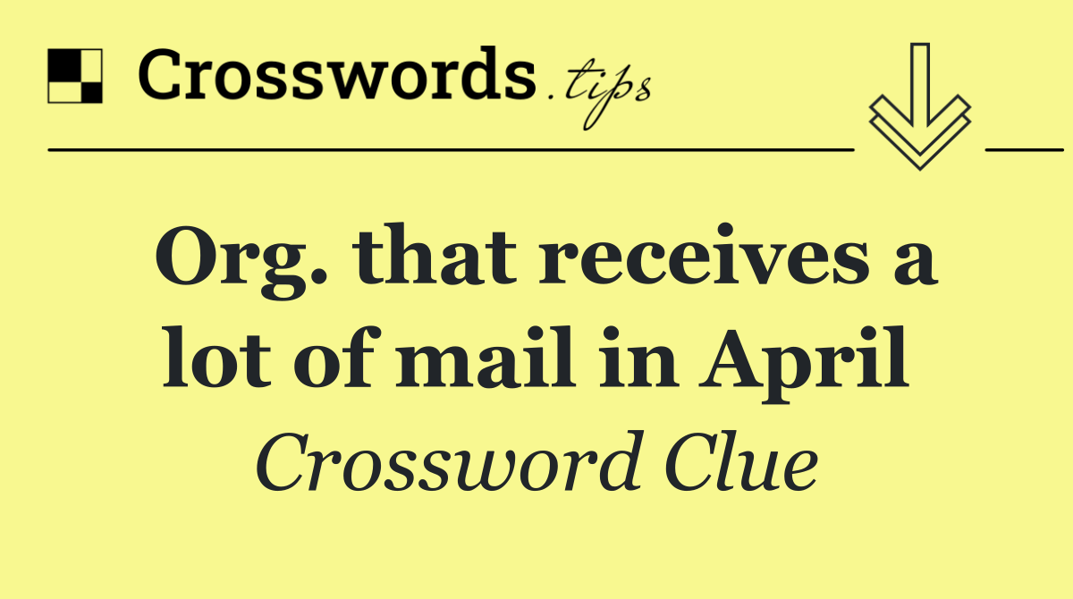 Org. that receives a lot of mail in April