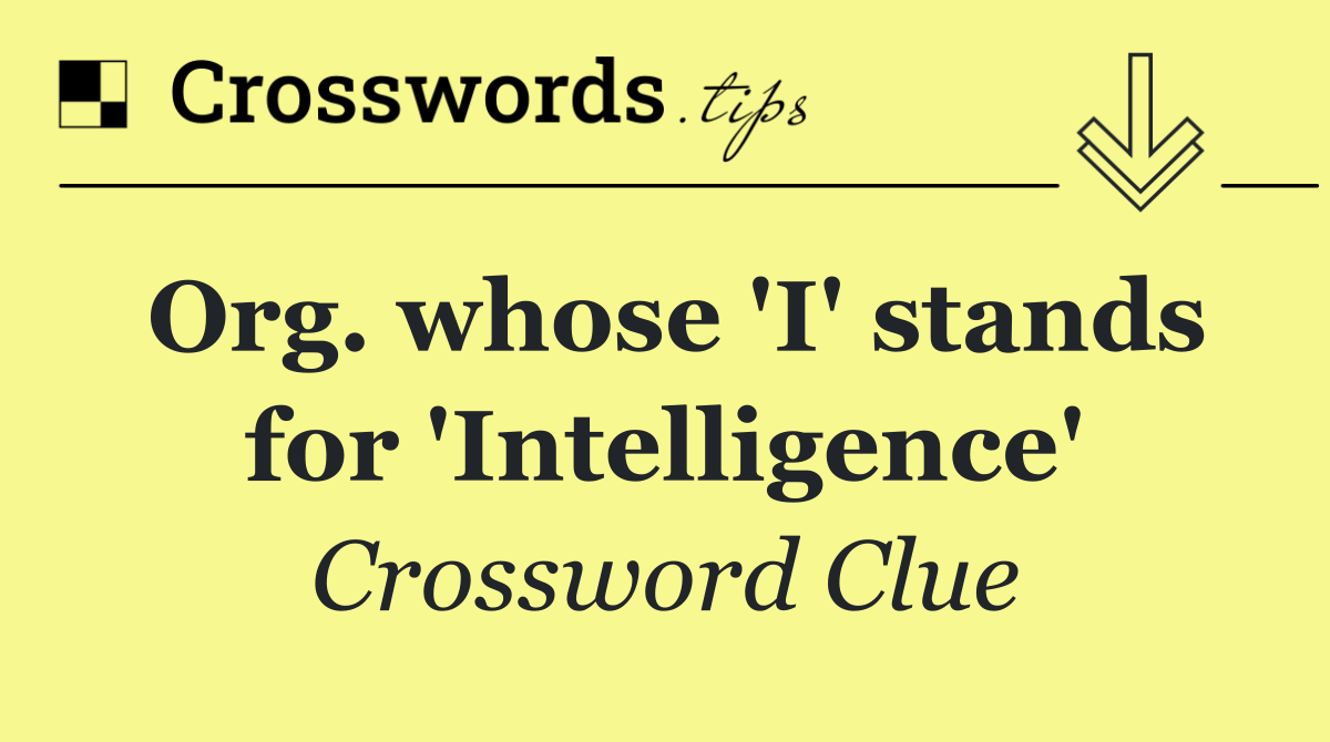 Org. whose 'I' stands for 'Intelligence'