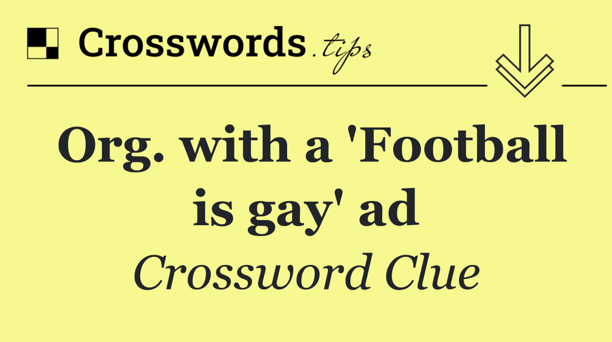 Org. with a 'Football is gay' ad