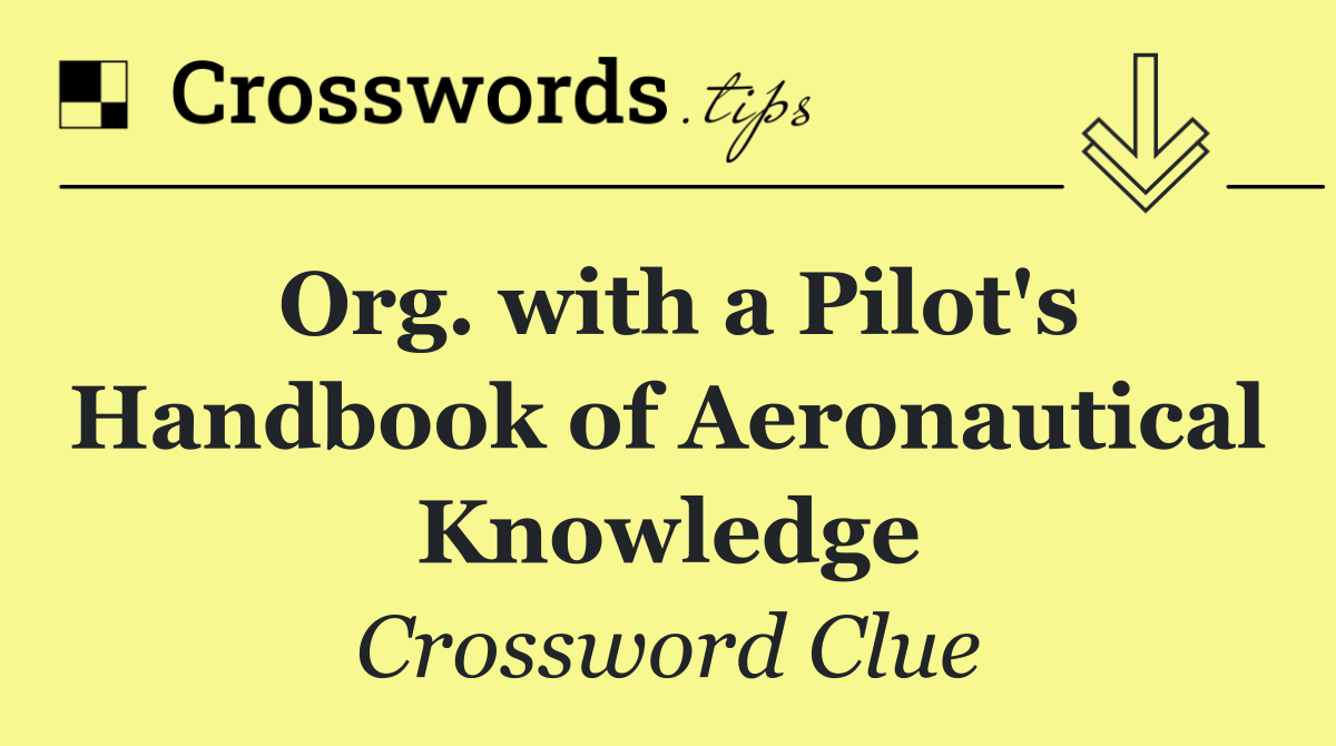Org. with a Pilot's Handbook of Aeronautical Knowledge