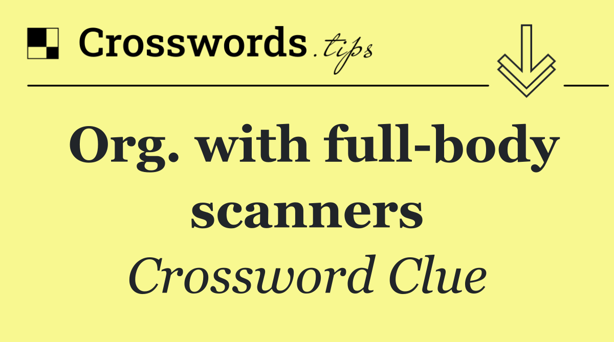 Org. with full body scanners