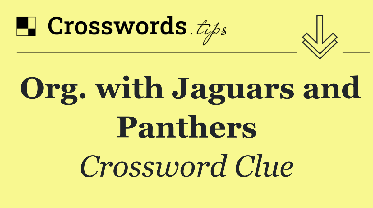 Org. with Jaguars and Panthers