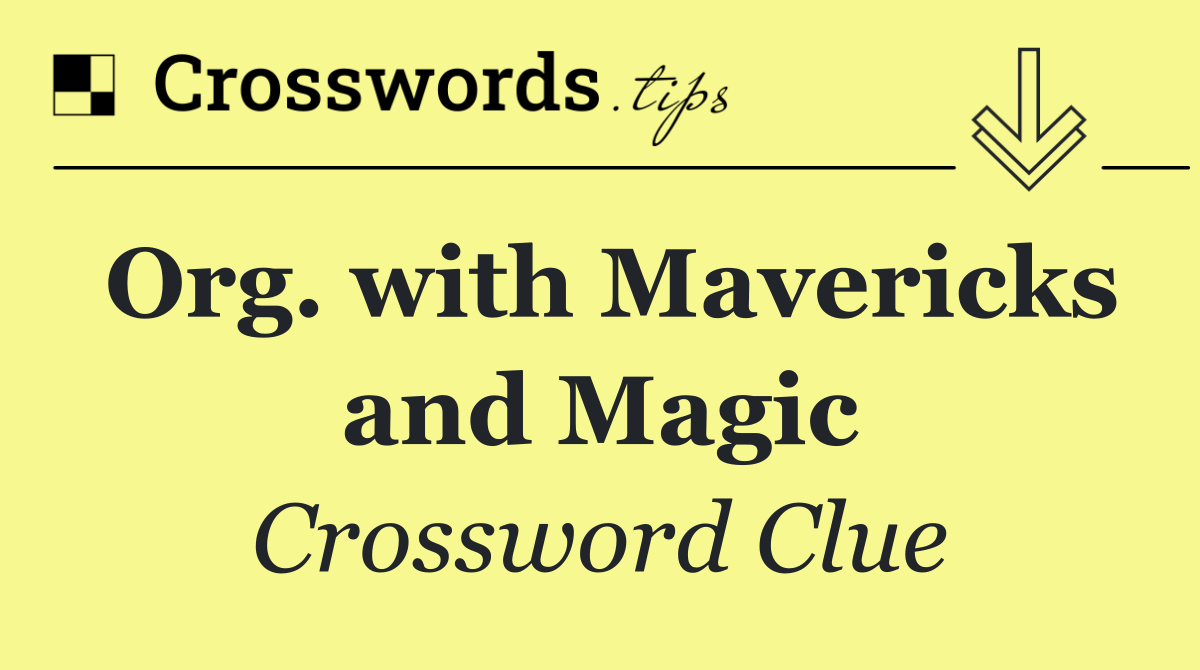 Org. with Mavericks and Magic
