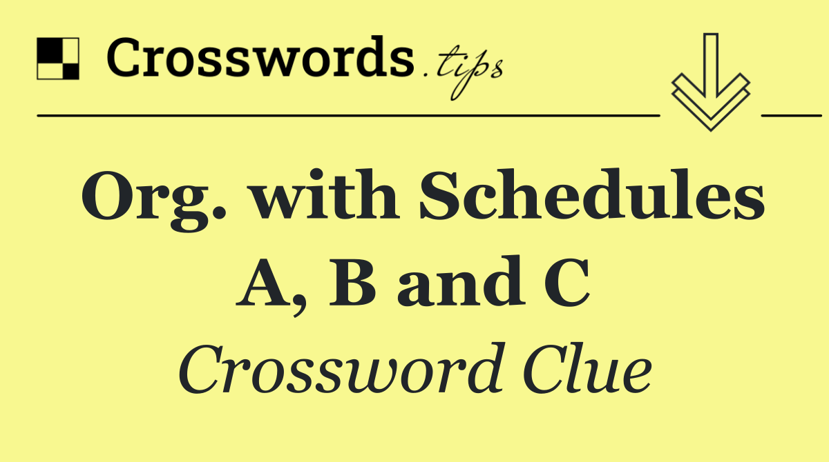 Org. with Schedules A, B and C