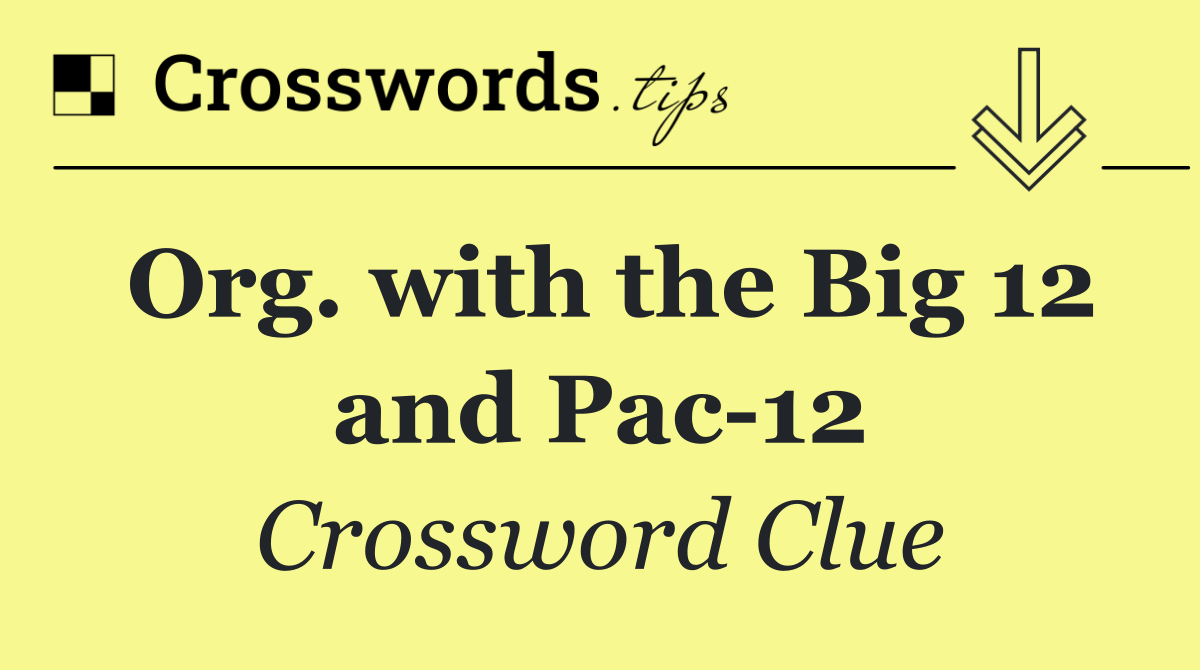 Org. with the Big 12 and Pac 12