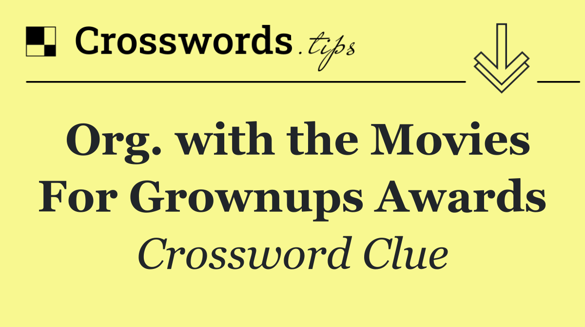 Org. with the Movies For Grownups Awards