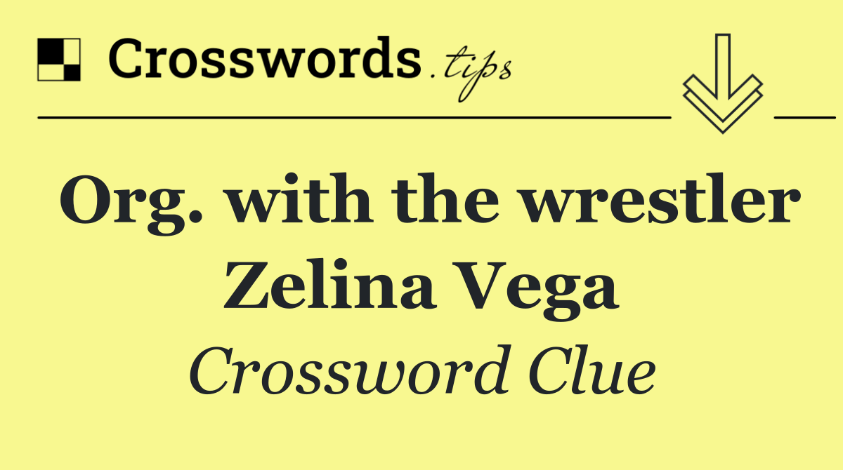 Org. with the wrestler Zelina Vega