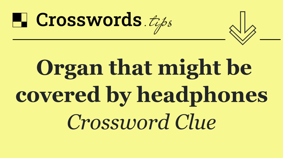 Organ that might be covered by headphones