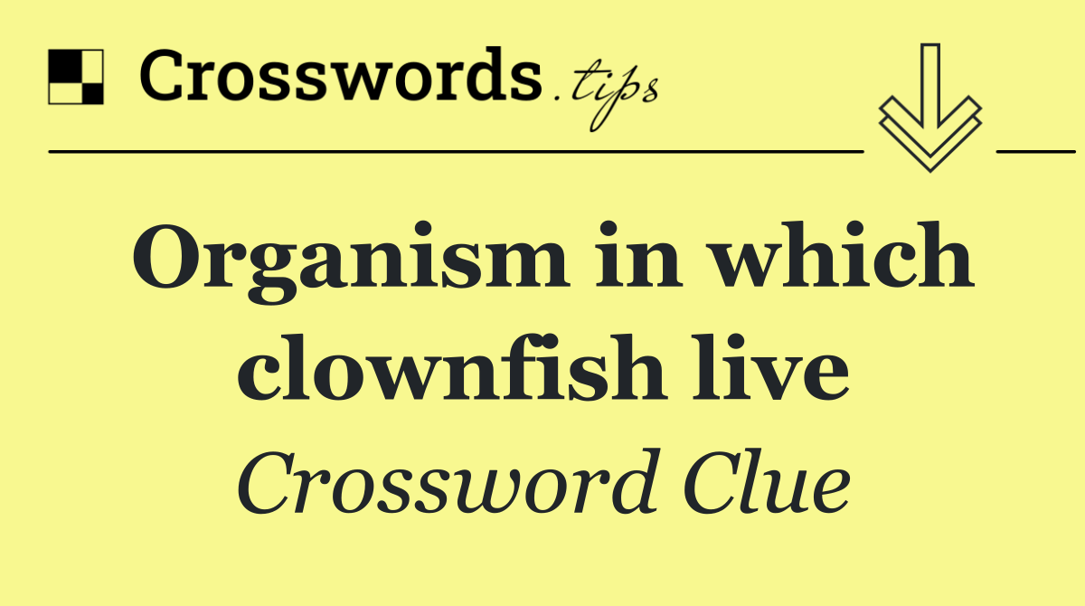 Organism in which clownfish live
