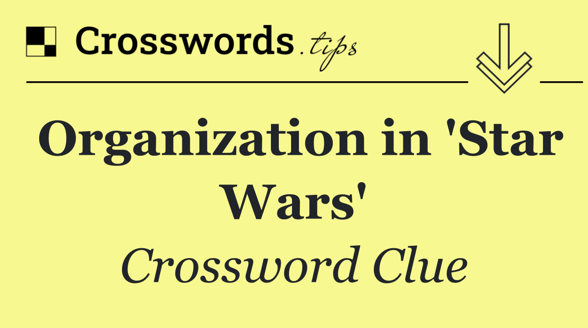 Organization in 'Star Wars'