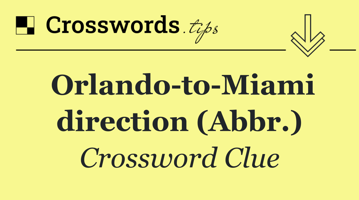 Orlando to Miami direction (Abbr.)
