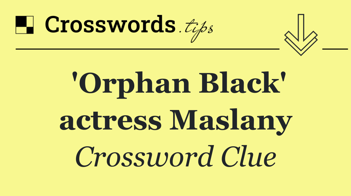 'Orphan Black' actress Maslany