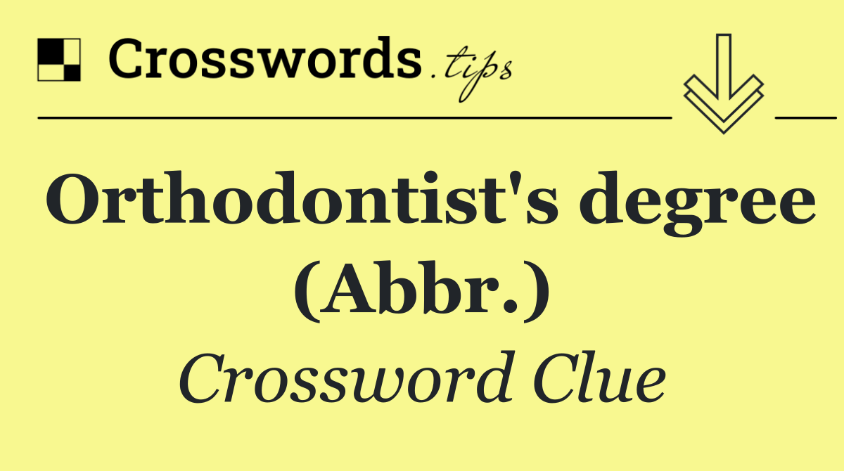 Orthodontist's degree (Abbr.)