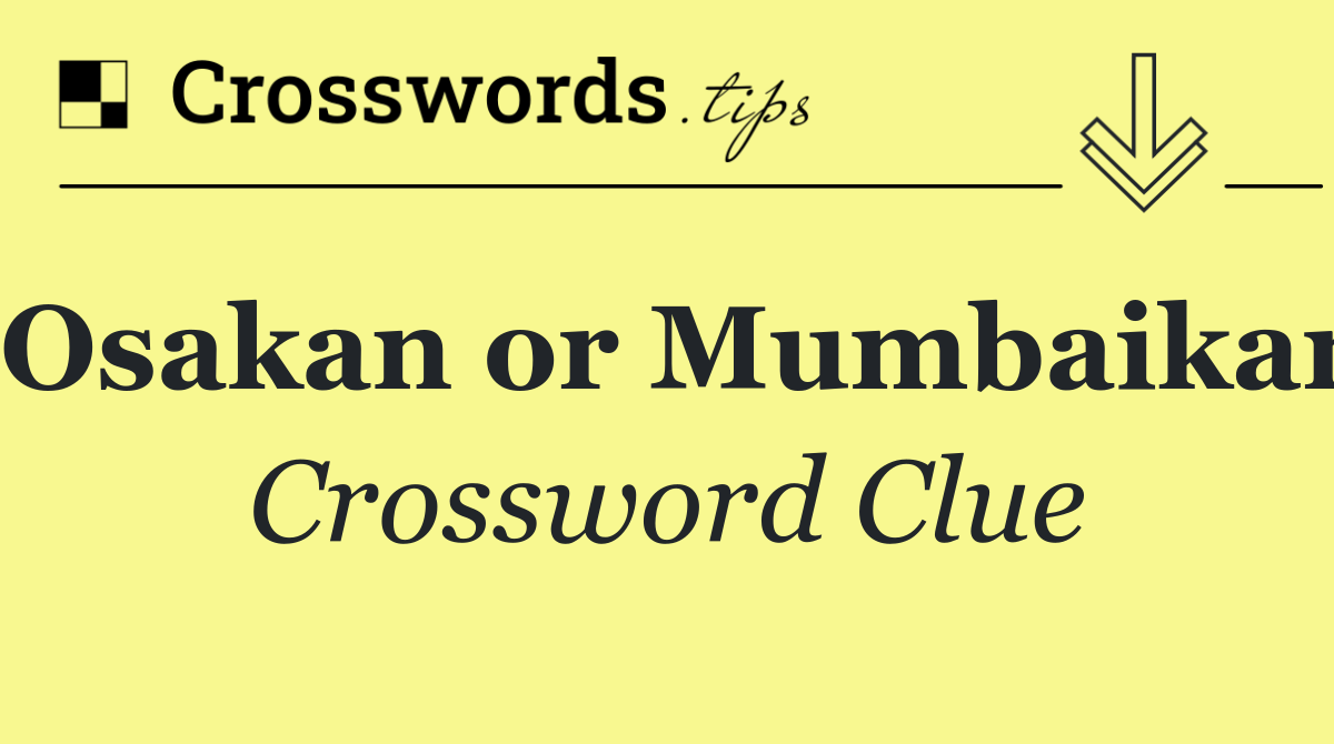 Osakan or Mumbaikar