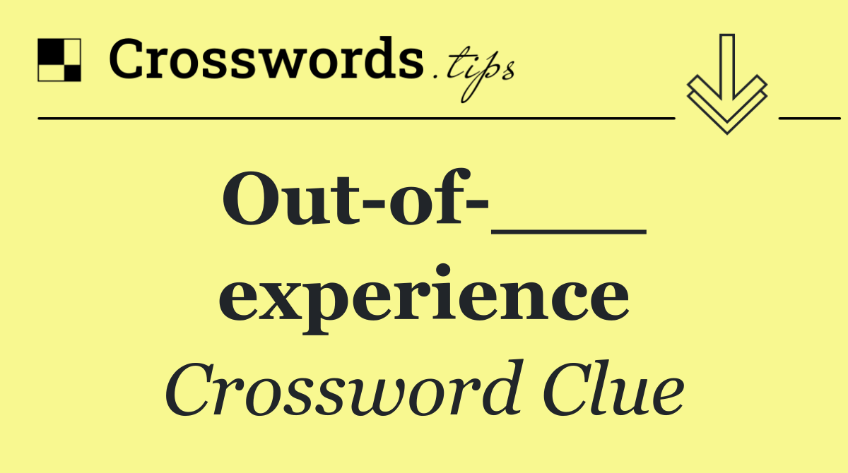 Out of ___ experience