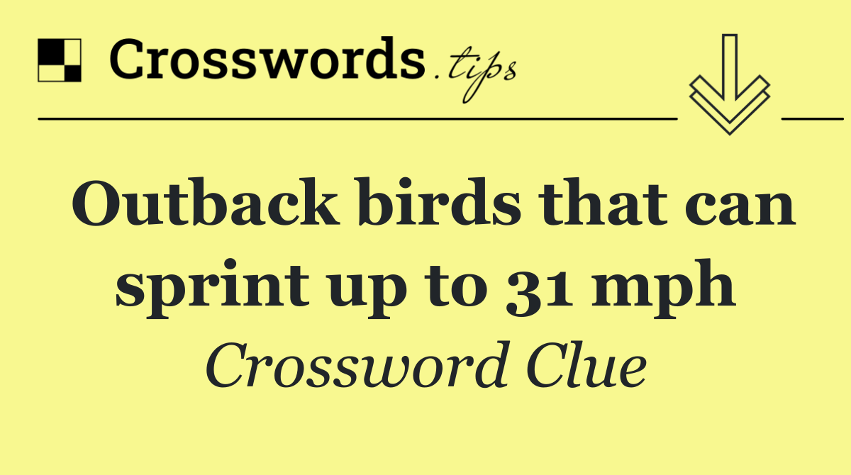 Outback birds that can sprint up to 31 mph