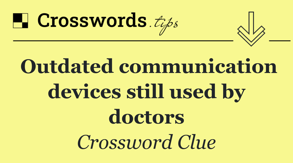 Outdated communication devices still used by doctors