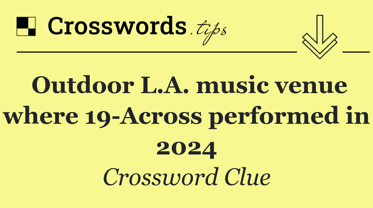 Outdoor L.A. music venue where 19 Across performed in 2024