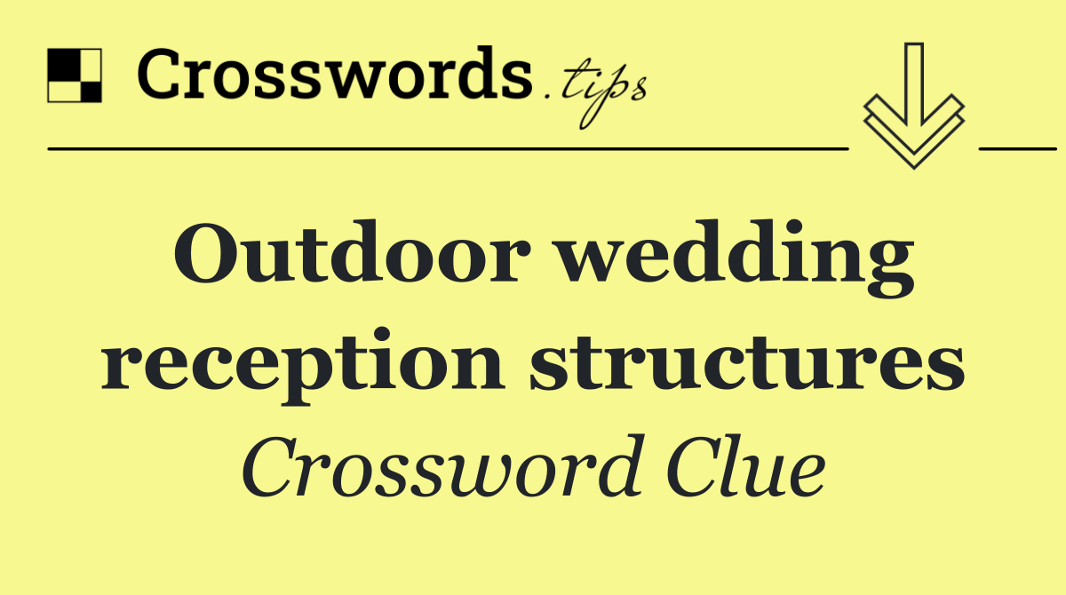 Outdoor wedding reception structures