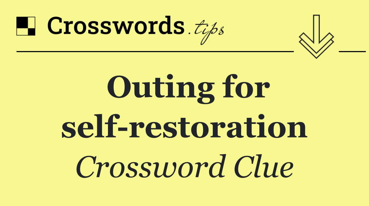 Outing for self restoration