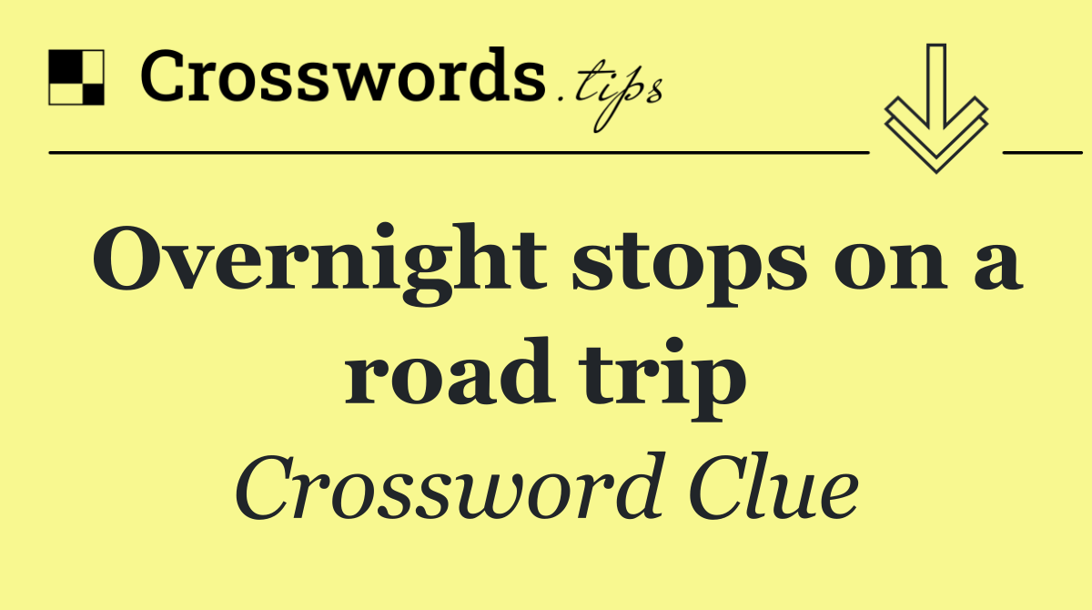 Overnight stops on a road trip