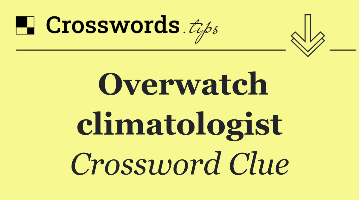Overwatch climatologist