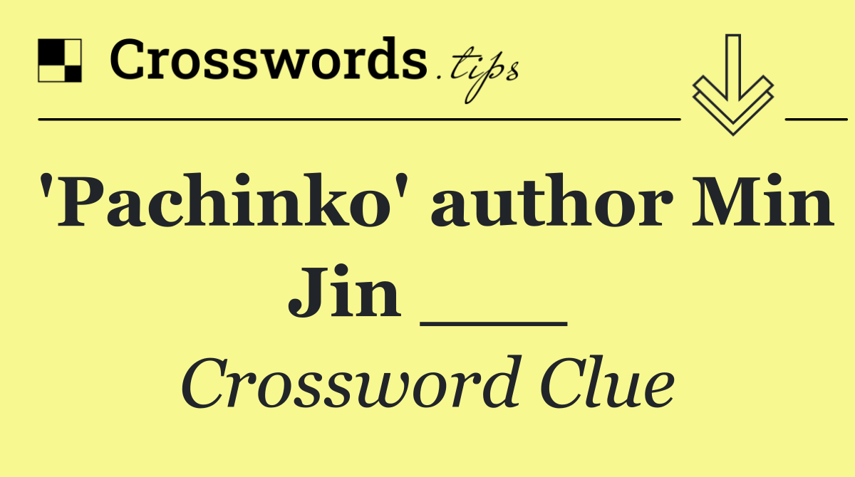 'Pachinko' author Min Jin ___